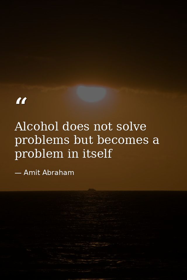 Alcohol does not solve problems but becomes a problem in itself — Amit Abraham