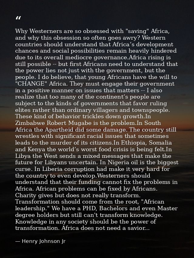 Why Westerners are so obsessed with "saving" Africa, and why this obsession so often goes awry? Western countries should — Henry Johnson Jr