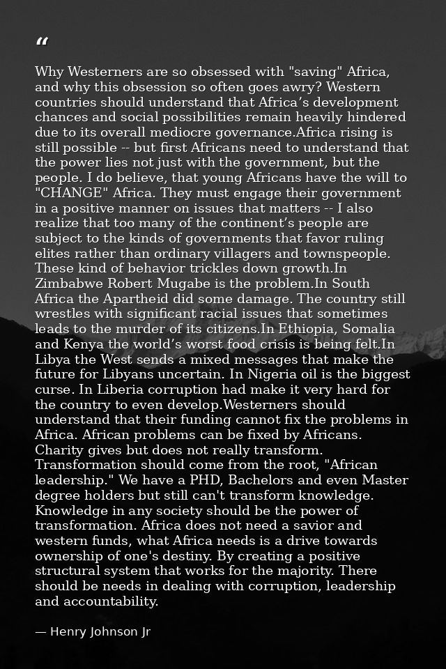 Why Westerners are so obsessed with "saving" Africa, and why this obsession so often goes awry? Western countries should — Henry Johnson Jr