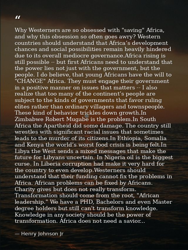 Why Westerners are so obsessed with "saving" Africa, and why this obsession so often goes awry? Western countries should — Henry Johnson Jr