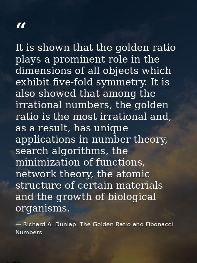 It is shown that the golden ratio plays a prominent role in the dimensions of all objects which exhibit five-fold symmet — Richard A. Dunlap, The Golden Ratio and Fibonacci Numbers