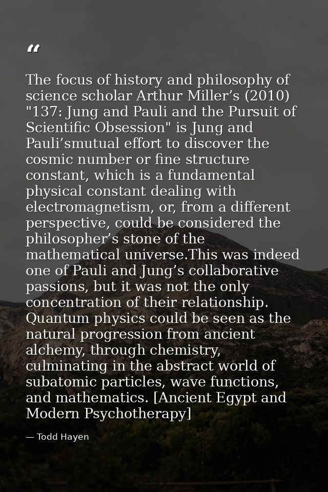 The focus of history and philosophy of science scholar Arthur Miller’s (2010) "137: Jung and Pauli and the Pursuit of Sc — Todd Hayen