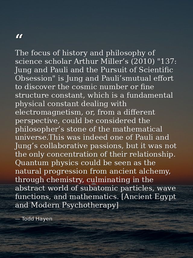 The focus of history and philosophy of science scholar Arthur Miller’s (2010) "137: Jung and Pauli and the Pursuit of Sc — Todd Hayen