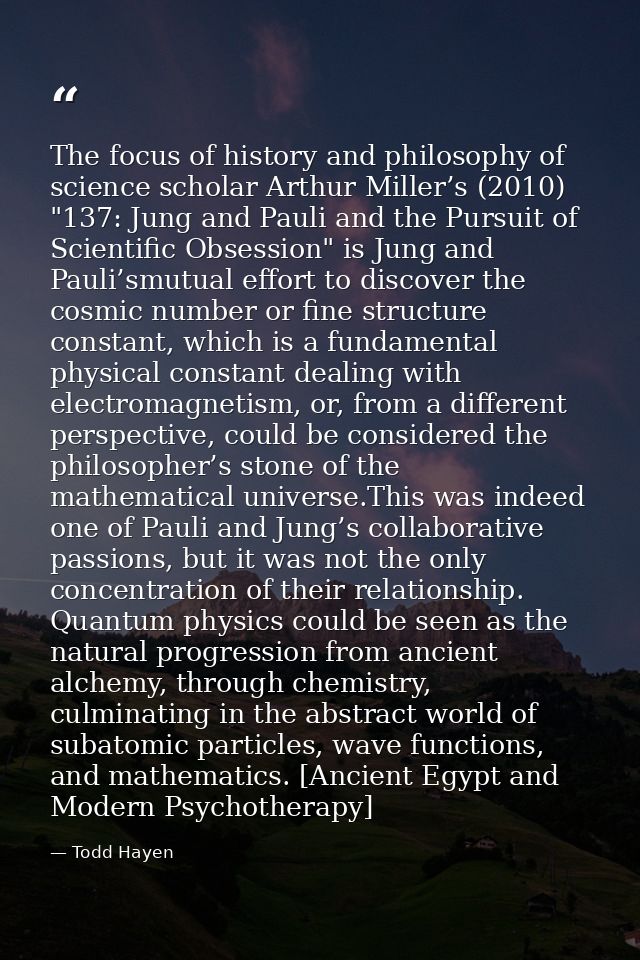 The focus of history and philosophy of science scholar Arthur Miller’s (2010) "137: Jung and Pauli and the Pursuit of Sc — Todd Hayen