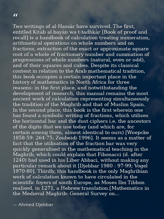 Two writings of al-Hassār have survived. The first, entitled Kitāb al-bayān wa t-tadhkār [Book of proof and recall] is a — Ahmed Djebbar