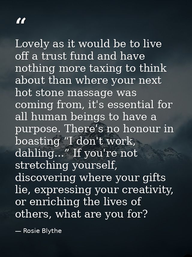 Lovely as it would be to live off a trust fund and have nothing more taxing to think about than where your next hot ston — Rosie Blythe