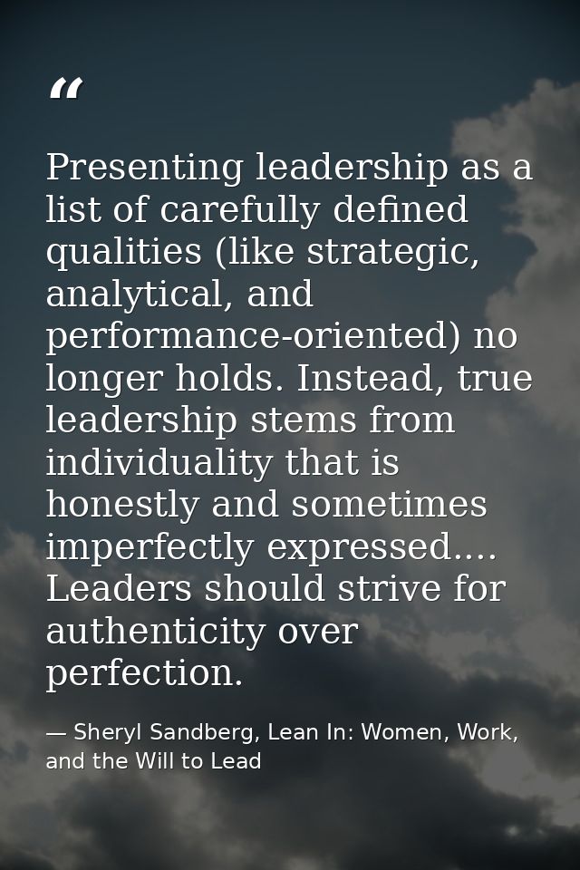 Presenting leadership as a list of carefully defined qualities (like strategic, analytical, and performance-oriented) no — Sheryl Sandberg, Lean In: Women, Work, and the Will to Lead