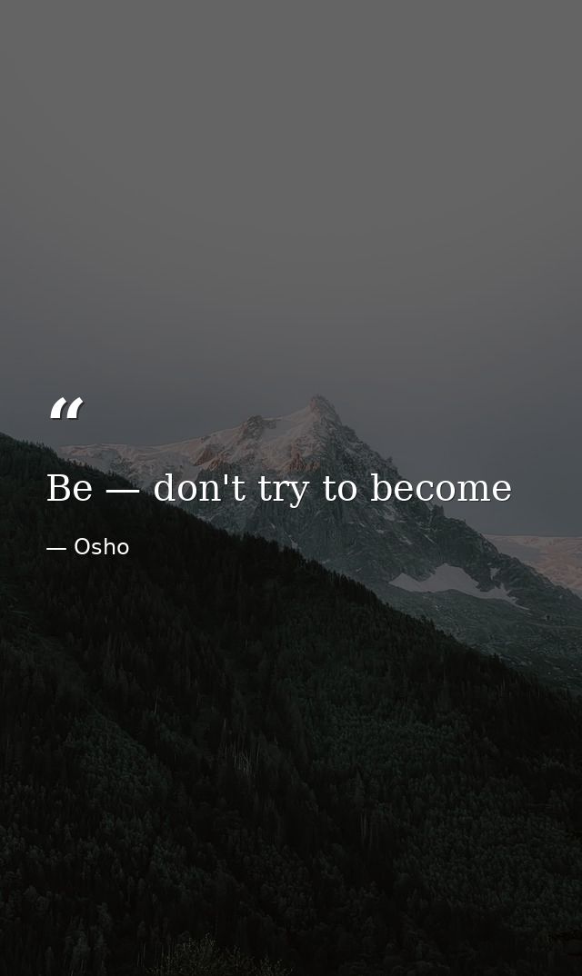 Be — don't try to become — Osho