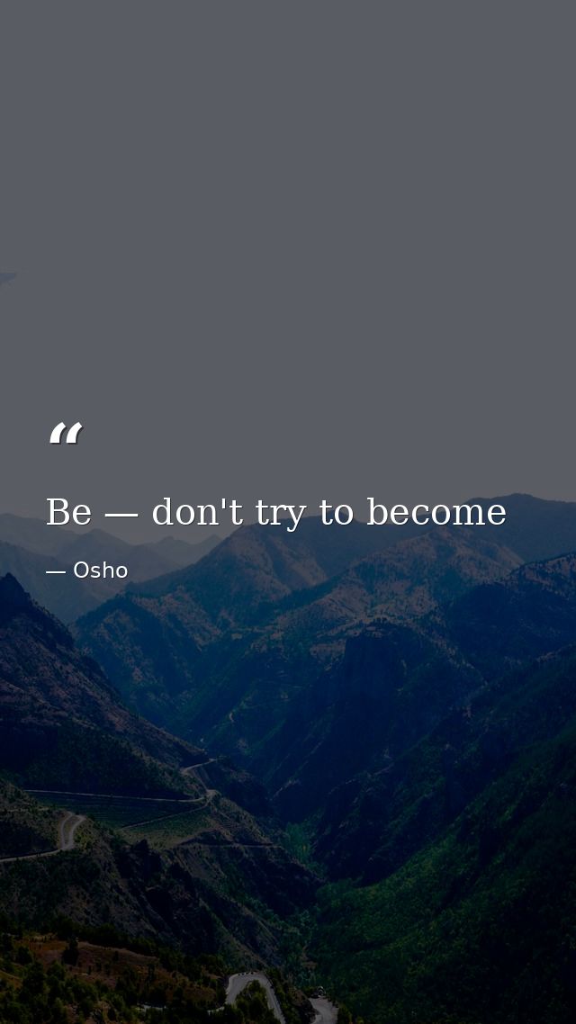 Be — don't try to become — Osho