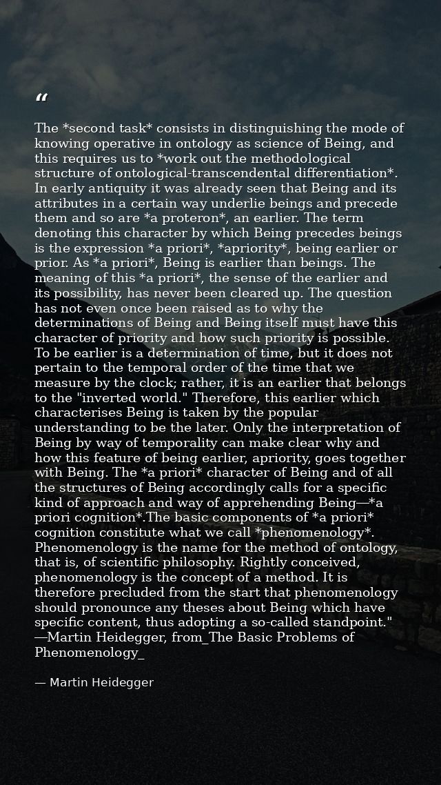 The *second task* consists in distinguishing the mode of knowing operative in ontology as science of Being, and this req — Martin Heidegger