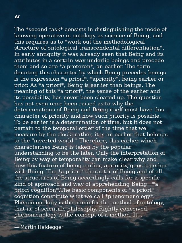 The *second task* consists in distinguishing the mode of knowing operative in ontology as science of Being, and this req — Martin Heidegger