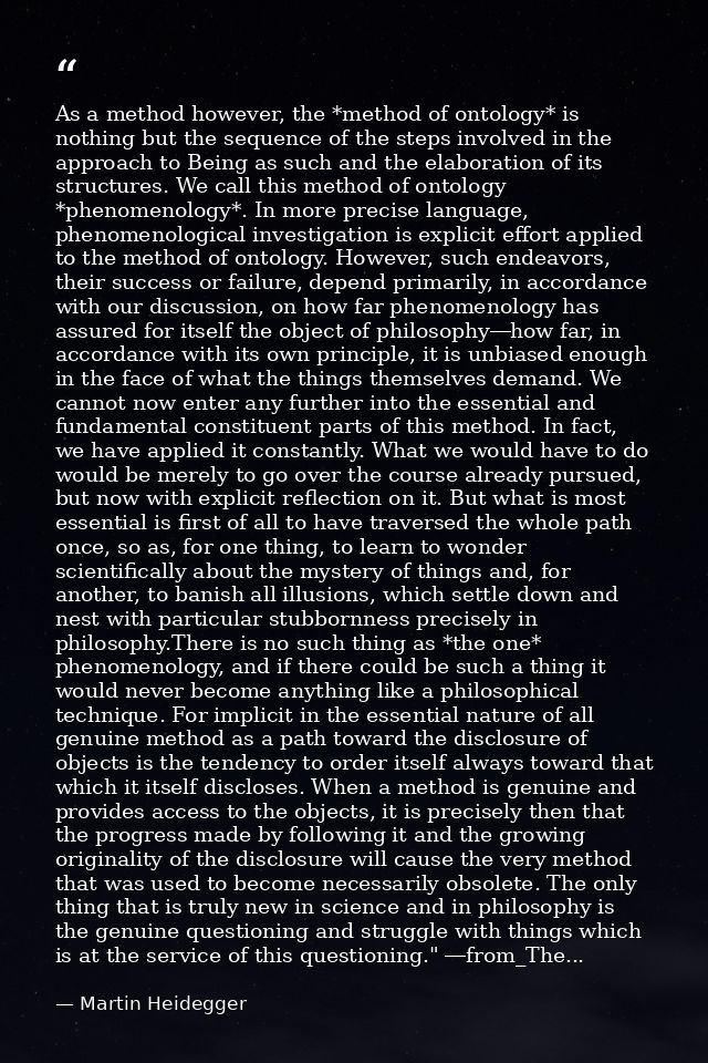 As a method however, the *method of ontology* is nothing but the sequence of the steps involved in the approach to Being — Martin Heidegger