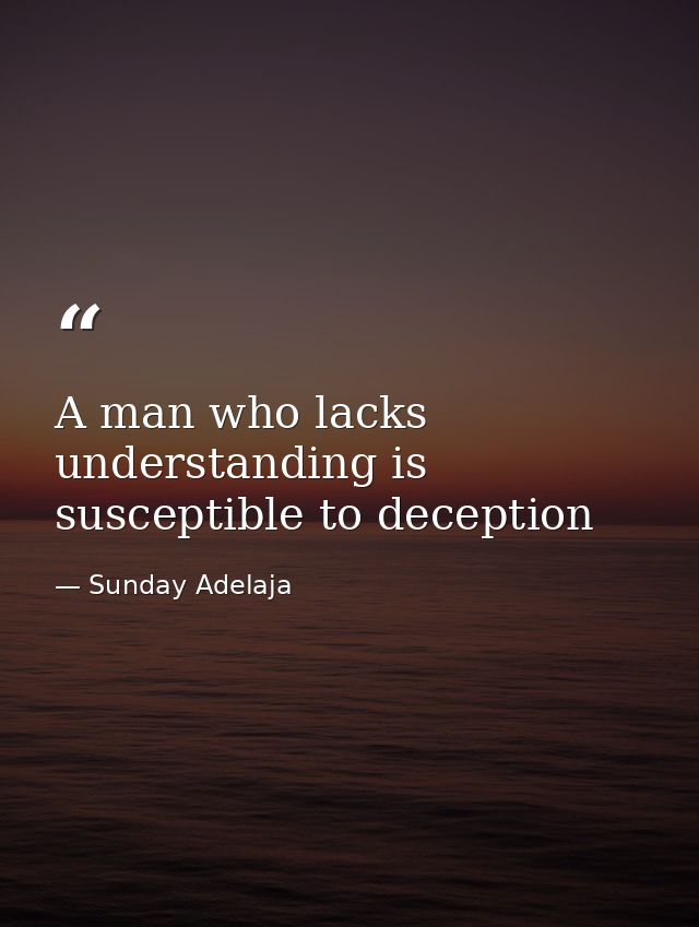 A man who lacks understanding is susceptible to deception — Sunday Adelaja