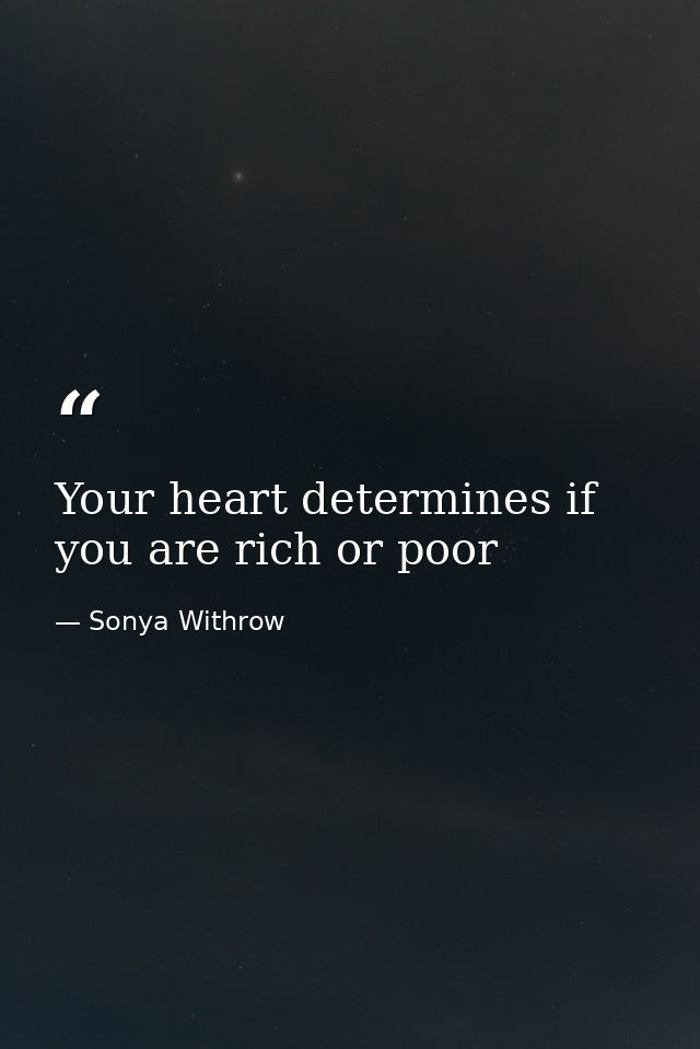 Your heart determines if you are rich or poor — Sonya Withrow