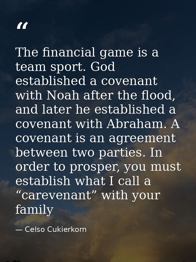 The financial game is a team sport. God established a covenant with Noah after the flood, and later he established a cov — Celso Cukierkorn
