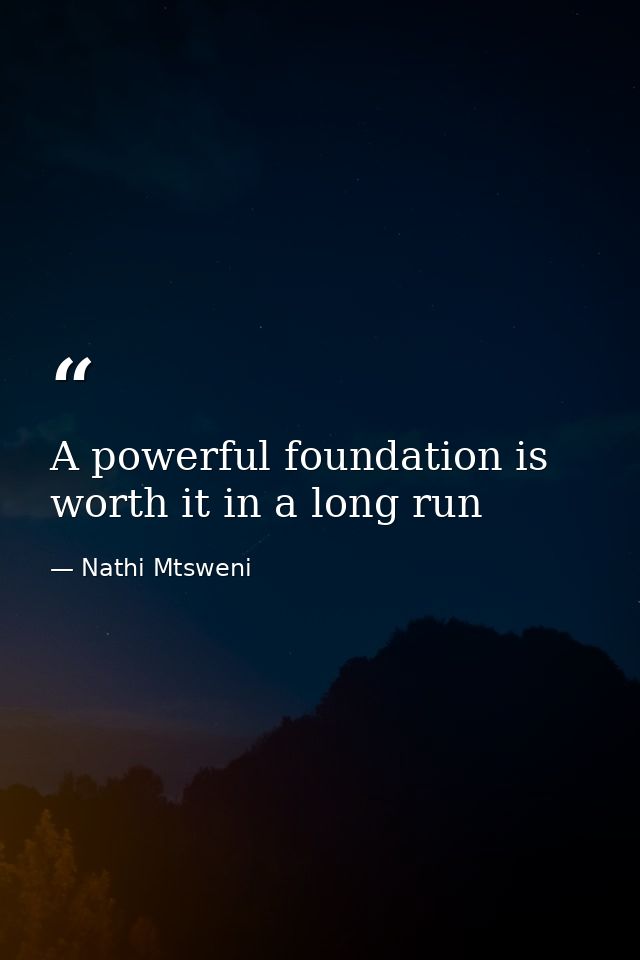 A powerful foundation is worth it in a long run — Nathi Mtsweni