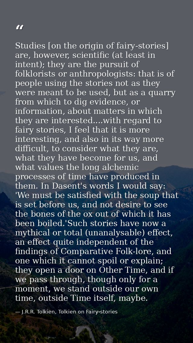 Studies [on the origin of fairy-stories] are, however, scientific (at least in intent); they are the pursuit of folklori — J.R.R. Tolkien, Tolkien on Fairy-stories
