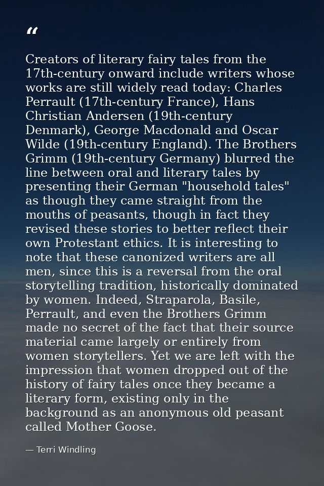 Creators of literary fairy tales from the 17th-century onward include writers whose works are still widely read today: C — Terri Windling