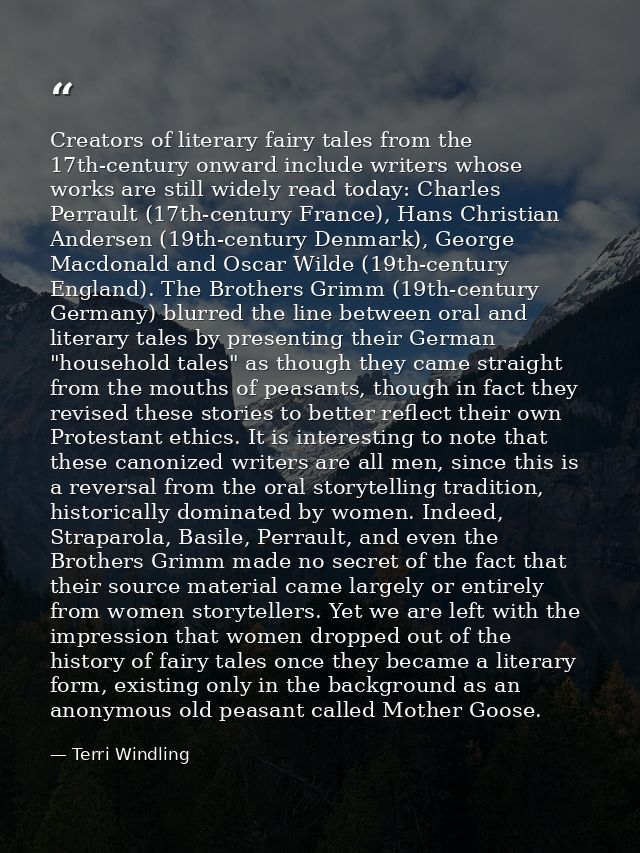 Creators of literary fairy tales from the 17th-century onward include writers whose works are still widely read today: C — Terri Windling