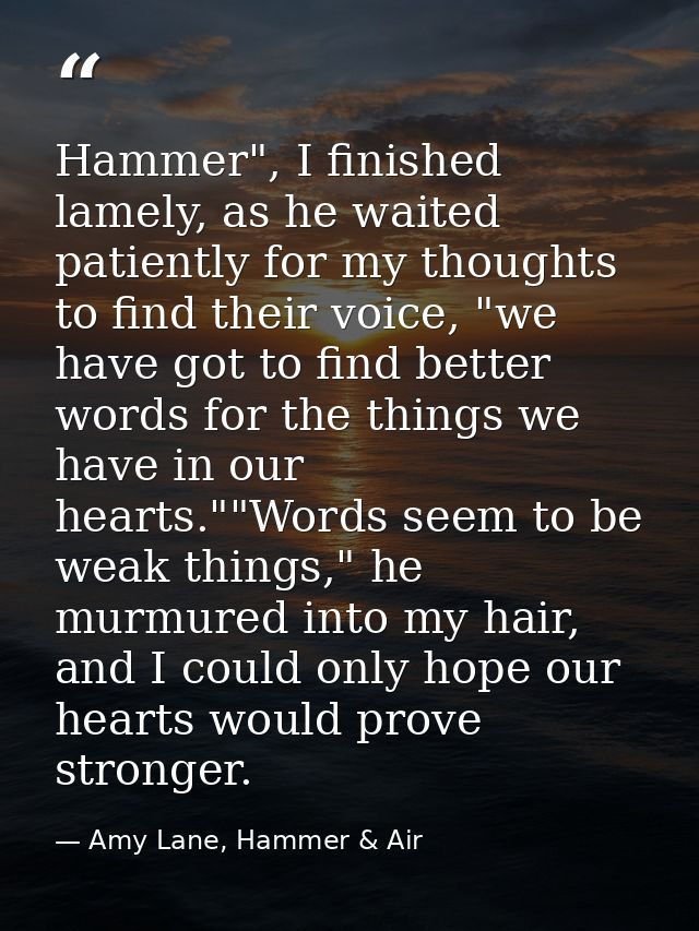 Hammer", I finished lamely, as he waited patiently for my thoughts to find their voice, "we have got to find better word — Amy Lane, Hammer & Air
