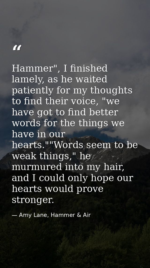 Hammer", I finished lamely, as he waited patiently for my thoughts to find their voice, "we have got to find better word — Amy Lane, Hammer & Air