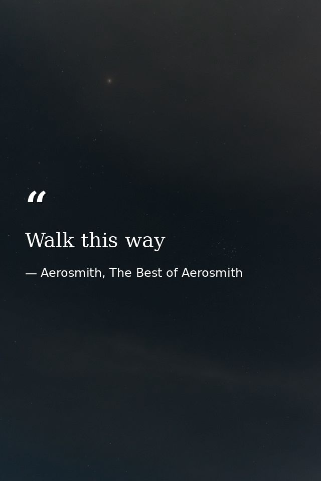 Walk this way — Aerosmith, The Best of Aerosmith