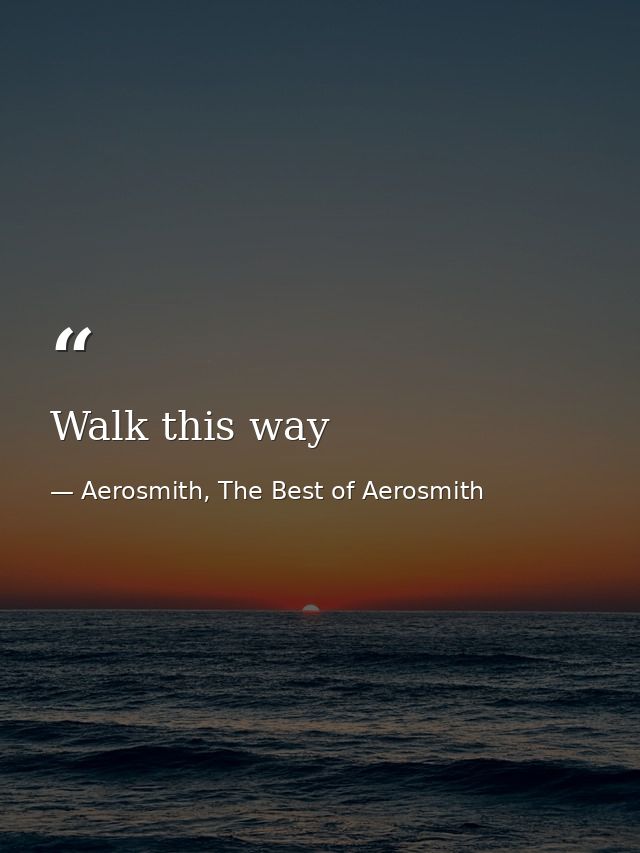 Walk this way — Aerosmith, The Best of Aerosmith