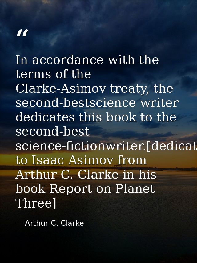 In accordance with the terms of the Clarke-Asimov treaty, the second-bestscience writer dedicates this book to the secon — Arthur C. Clarke