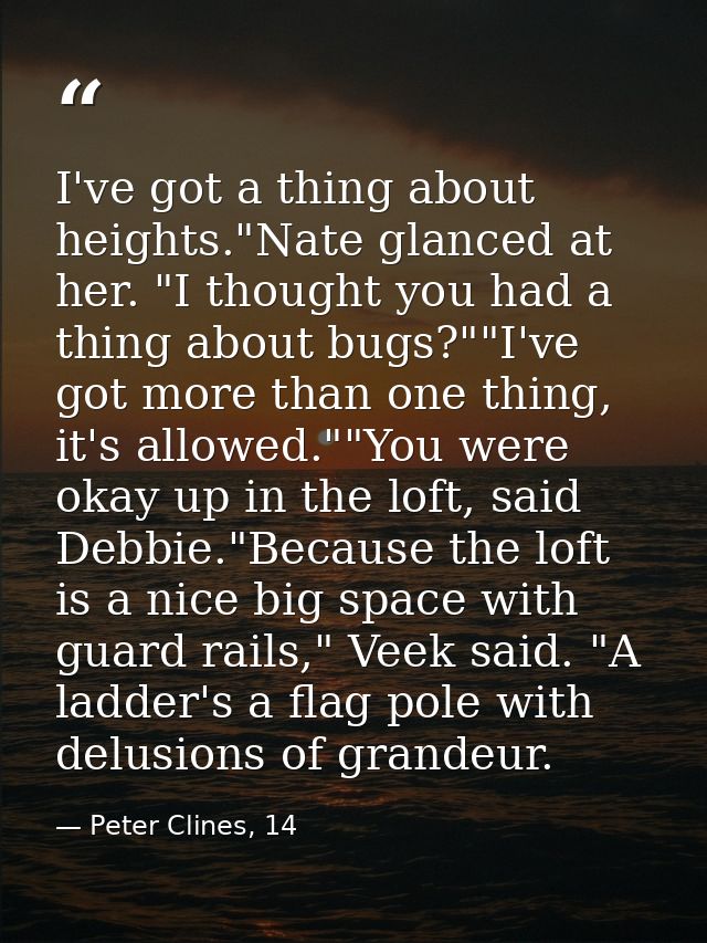 I've got a thing about heights."Nate glanced at her. "I thought you had a thing about bugs?""I've got more than one thin — Peter Clines, 14