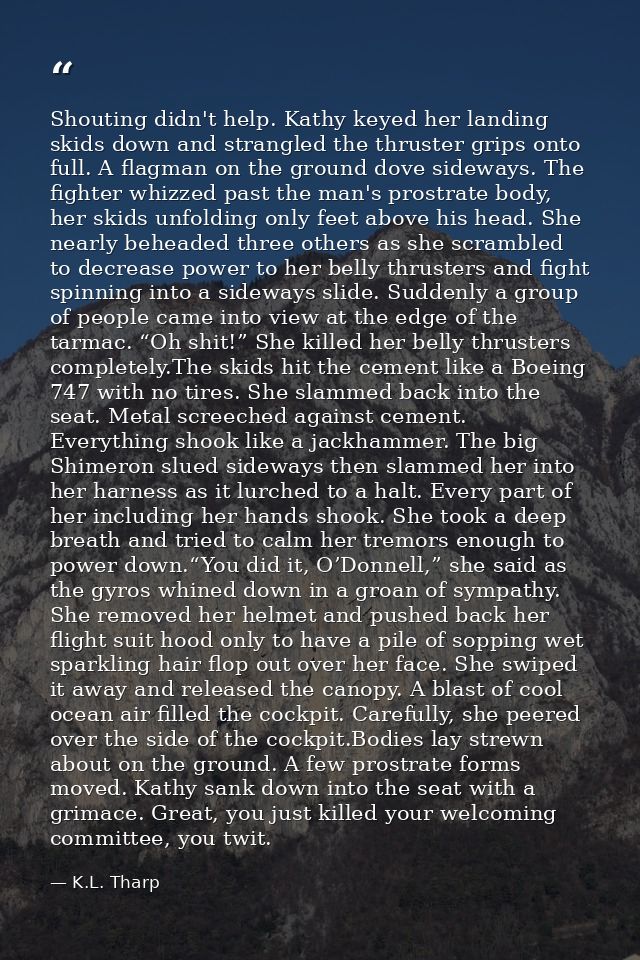Shouting didn't help. Kathy keyed her landing skids down and strangled the thruster grips onto full. A flagman on the gr — K.L. Tharp