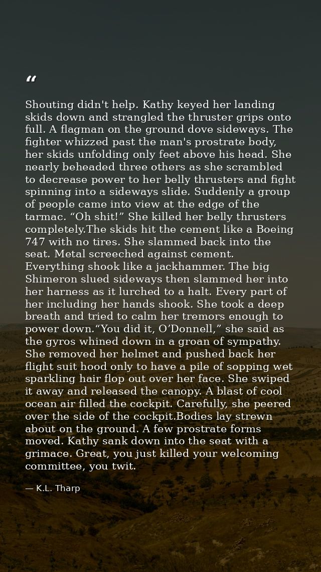 Shouting didn't help. Kathy keyed her landing skids down and strangled the thruster grips onto full. A flagman on the gr — K.L. Tharp