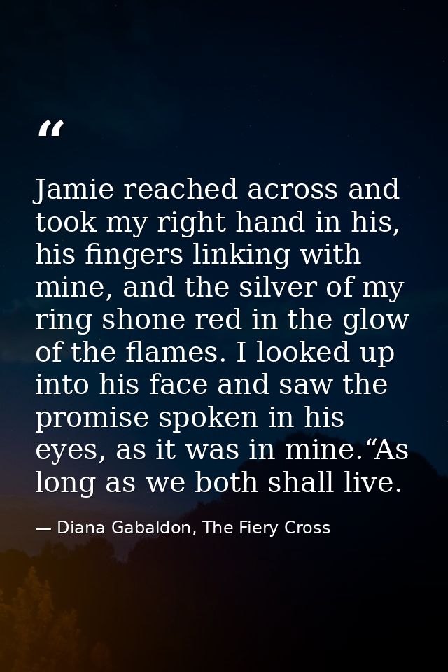 Jamie reached across and took my right hand in his, his fingers linking with mine, and the silver of my ring shone red i — Diana Gabaldon, The Fiery Cross