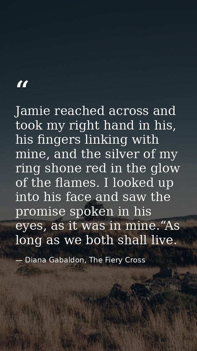 Jamie reached across and took my right hand in his, his fingers linking with mine, and the silver of my ring shone red i — Diana Gabaldon, The Fiery Cross