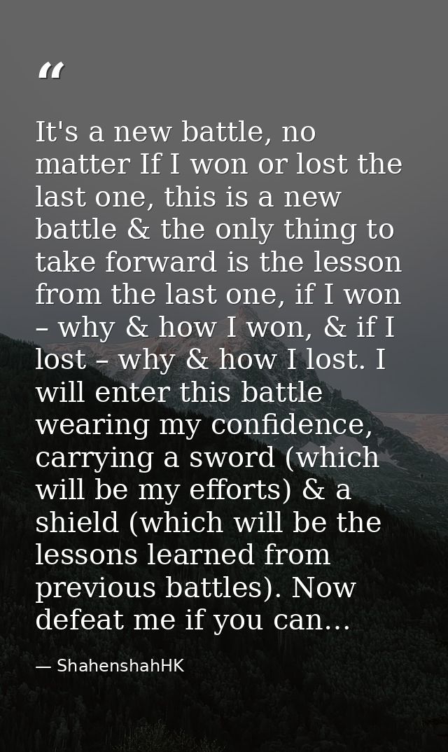 It's a new battle, no matter If I won or lost the last one, this is a new battle & the only thing to take forward is the — ShahenshahHK