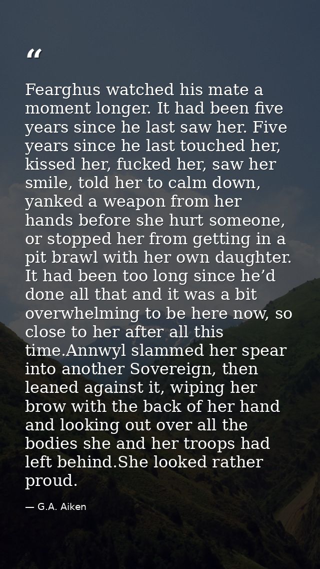 Fearghus watched his mate a moment longer. It had been five years since he last saw her. Five years since he last touche — G.A. Aiken