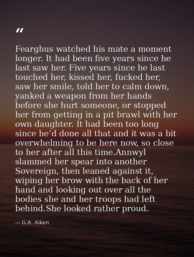 Fearghus watched his mate a moment longer. It had been five years since he last saw her. Five years since he last touche — G.A. Aiken