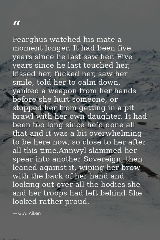 Fearghus watched his mate a moment longer. It had been five years since he last saw her. Five years since he last touche — G.A. Aiken
