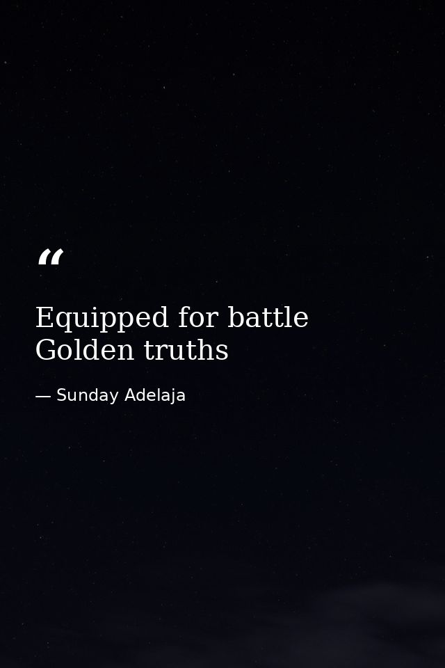 Equipped for battle Golden truths — Sunday Adelaja