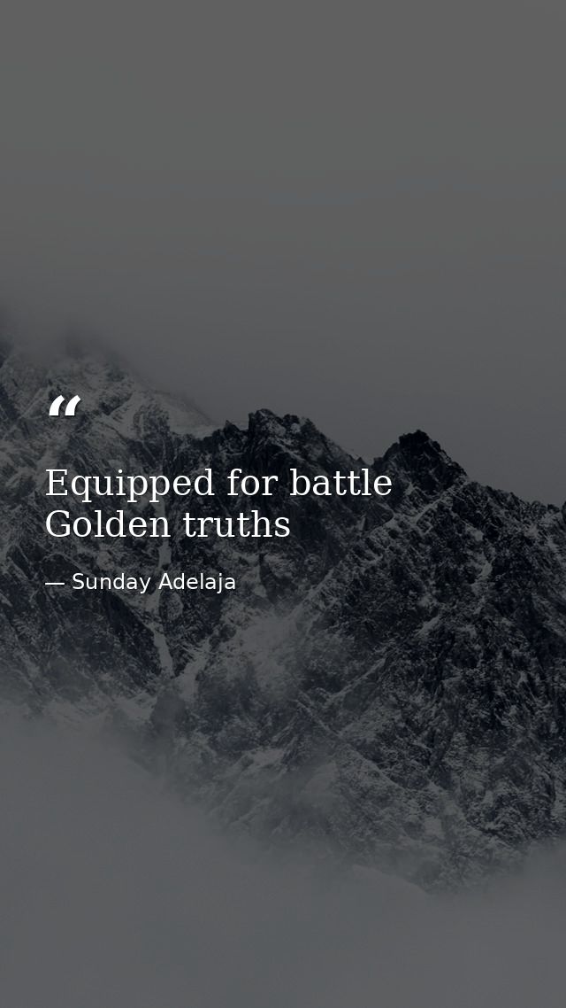 Equipped for battle Golden truths — Sunday Adelaja