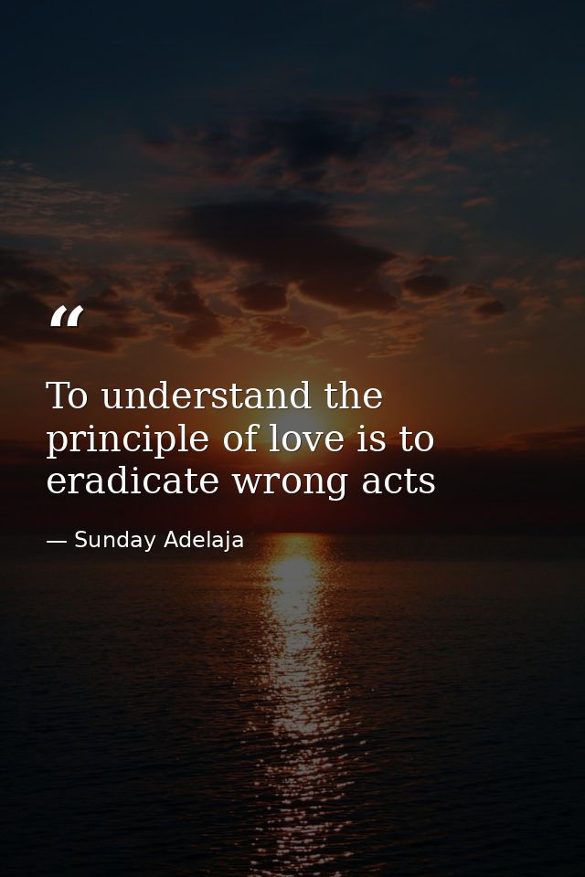 To understand the principle of love is to eradicate wrong acts — Sunday Adelaja
