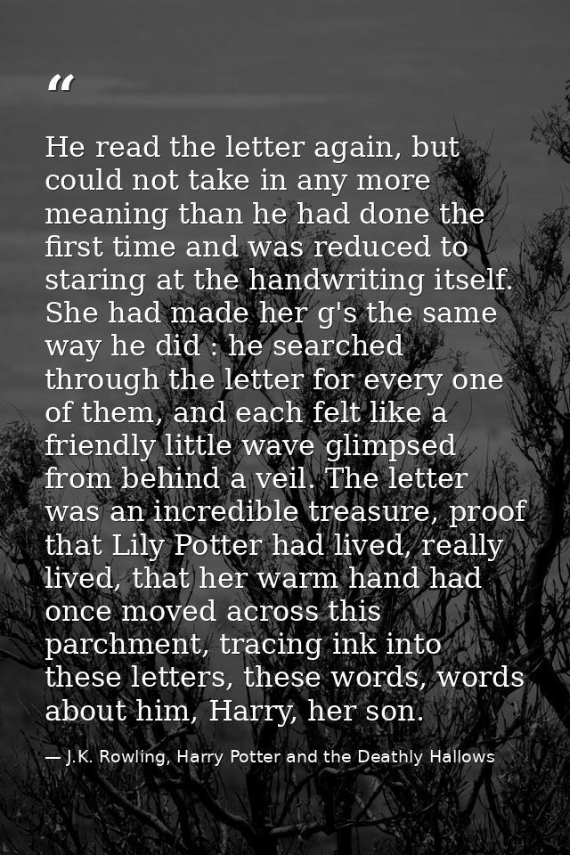 He read the letter again, but could not take in any more meaning than he had done the first time and was reduced to star — J.K. Rowling, Harry Potter and the Deathly Hallows