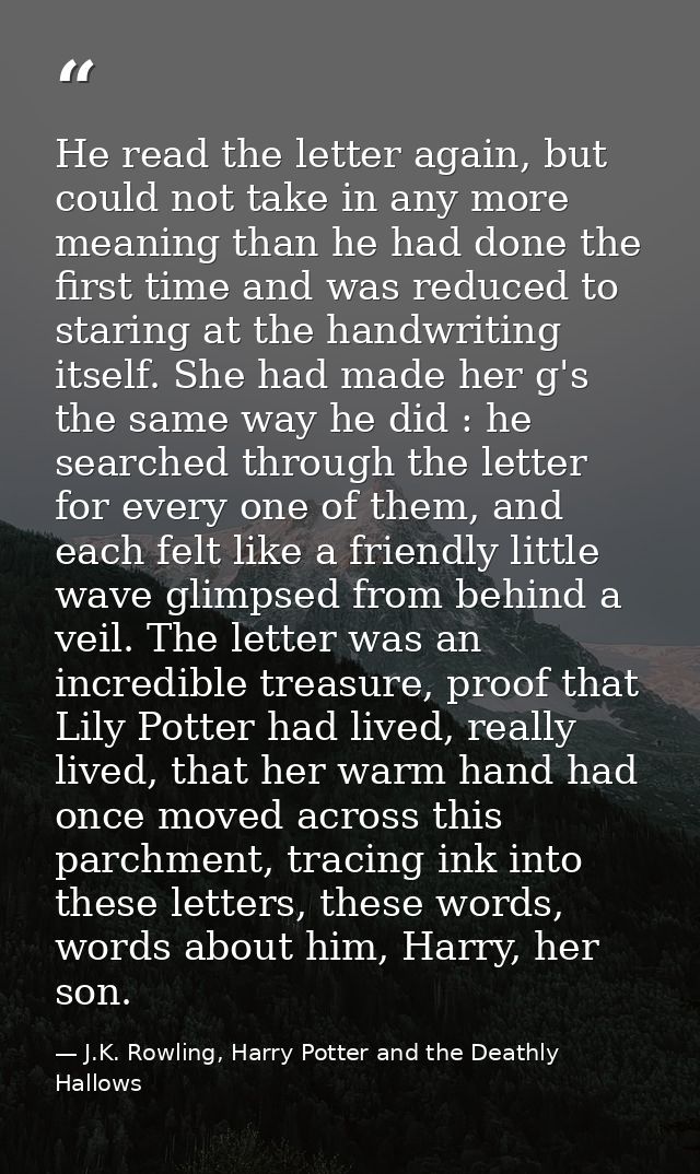 He read the letter again, but could not take in any more meaning than he had done the first time and was reduced to star — J.K. Rowling, Harry Potter and the Deathly Hallows