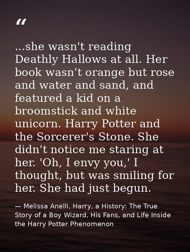 ...she wasn't reading Deathly Hallows at all. Her book wasn't orange but rose and water and sand, and featured a kid on  — Melissa Anelli, Harry, a History: The True Story of a Boy Wizard, His Fans, and Life Inside the Harry Potter Phenomenon