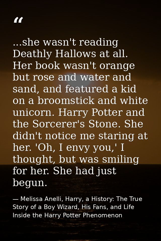 ...she wasn't reading Deathly Hallows at all. Her book wasn't orange but rose and water and sand, and featured a kid on  — Melissa Anelli, Harry, a History: The True Story of a Boy Wizard, His Fans, and Life Inside the Harry Potter Phenomenon
