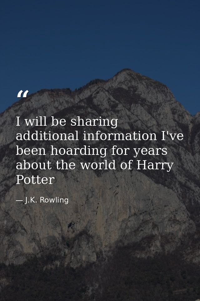 I will be sharing additional information I've been hoarding for years about the world of Harry Potter — J.K. Rowling