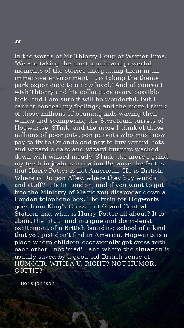 In the words of Mr Thierry Coup of Warner Bros: 'We are taking the most iconic and powerful moments of the stories and p — Boris Johnson