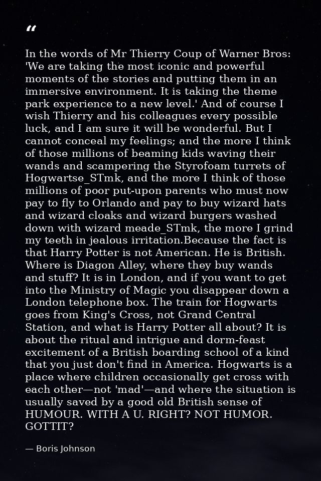 In the words of Mr Thierry Coup of Warner Bros: 'We are taking the most iconic and powerful moments of the stories and p — Boris Johnson
