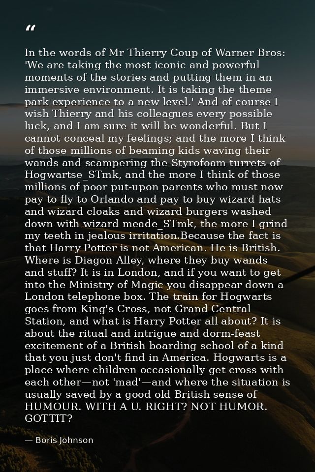 In the words of Mr Thierry Coup of Warner Bros: 'We are taking the most iconic and powerful moments of the stories and p — Boris Johnson