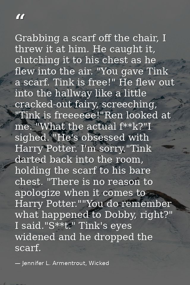 Grabbing a scarf off the chair, I threw it at him. He caught it, clutching it to his chest as he flew into the air. "You — Jennifer L. Armentrout, Wicked