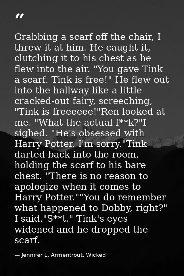 Grabbing a scarf off the chair, I threw it at him. He caught it, clutching it to his chest as he flew into the air. "You — Jennifer L. Armentrout, Wicked